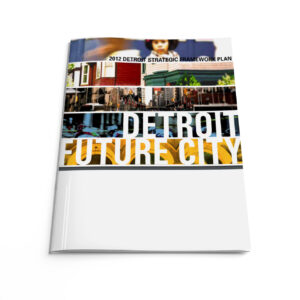 Detroit Future City Strategic Framework 2012