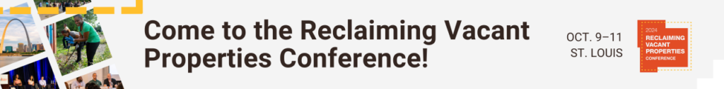 Come to the Reclaiming Vacant Properties Conference October 9-11 in St. Louis